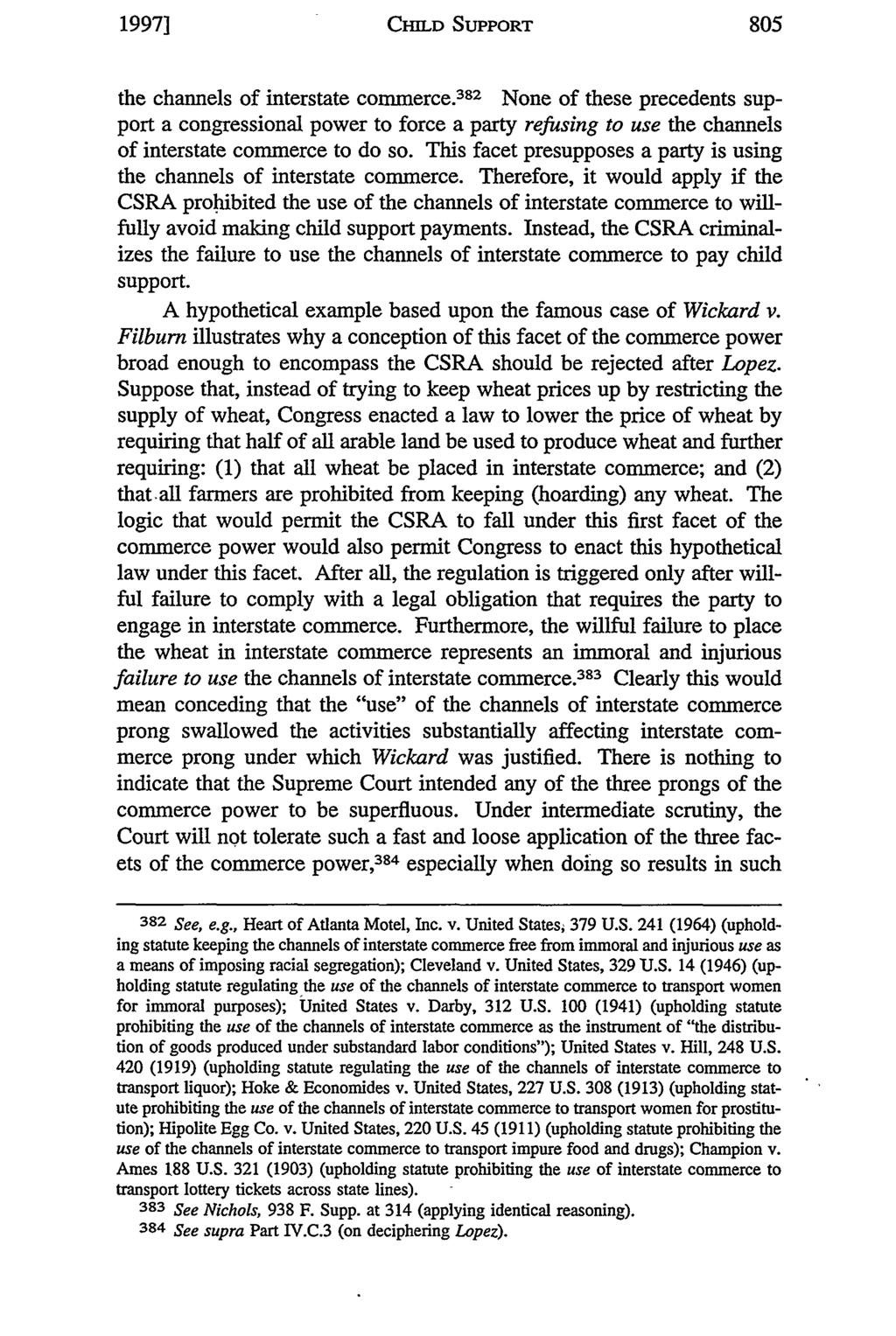 1997] CHILD SUPPORT the channels of interstate commerce. 382 None of these precedents support a congressional power to force a party refusing to use the channels of interstate commerce to do so.