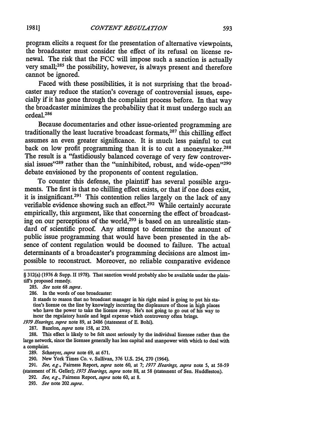1981] CONTENT REGULATION program elicits a request for the presentation of alternative viewpoints, the broadcaster must consider the effect of its refusal on license renewal.
