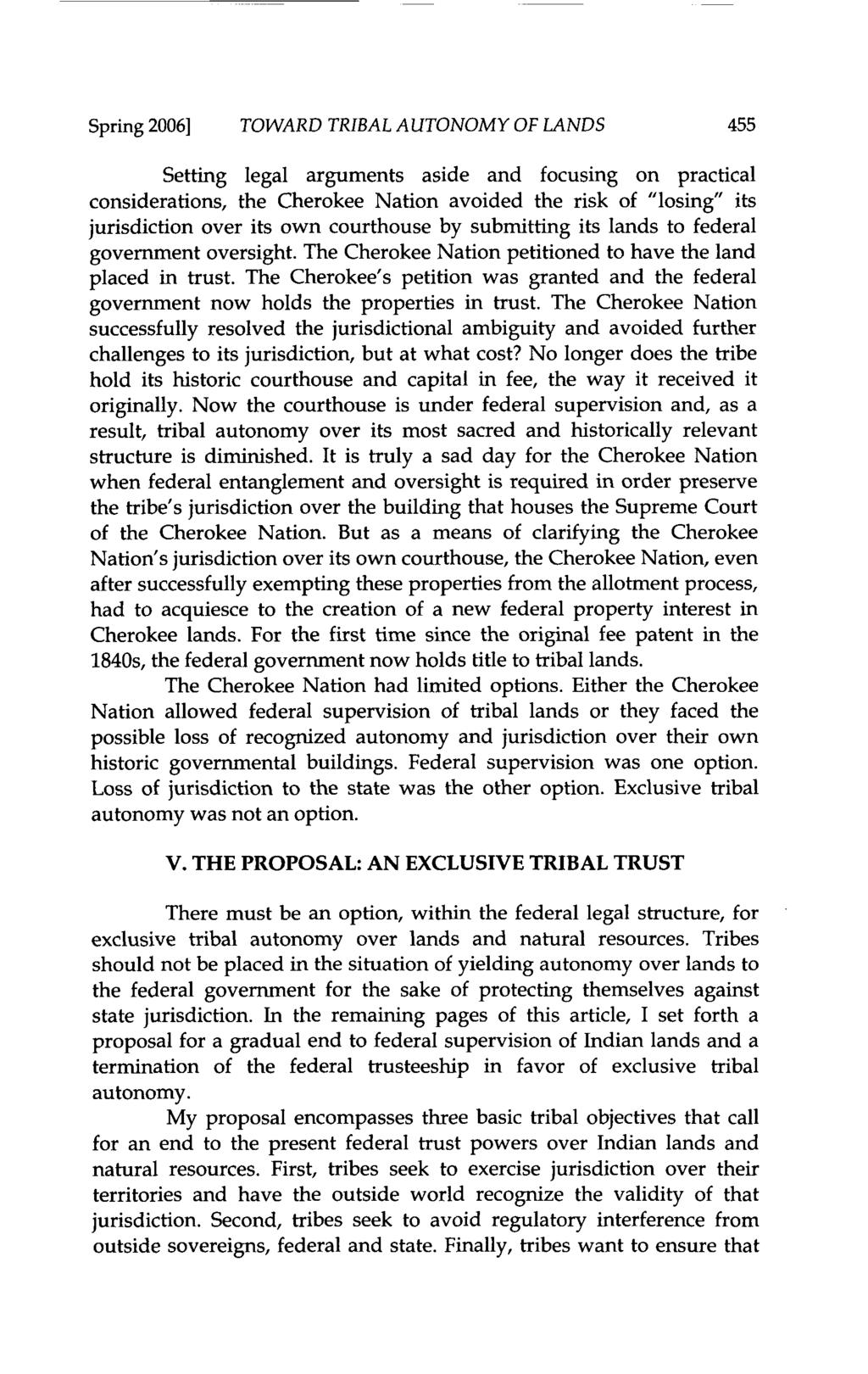 Spring 2006] TOWARD TRIBAL AUTONOMY OF LANDS 455 Setting legal arguments aside and focusing on practical considerations, the Cherokee Nation avoided the risk of "losing" its jurisdiction over its own