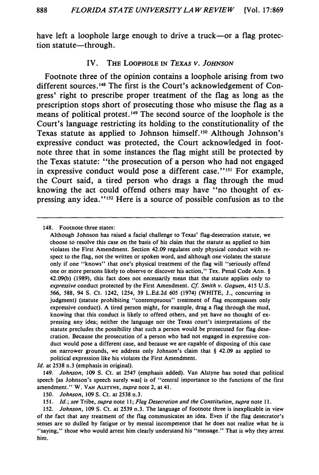 888 FLORIDA STATE UNIVERSITY LAW REVIEW [Vol. 17:869 have left a loophole large enough to drive a truck-or a flag protection statute-through. IV. THE LOOPHOLE IN TExAs v.