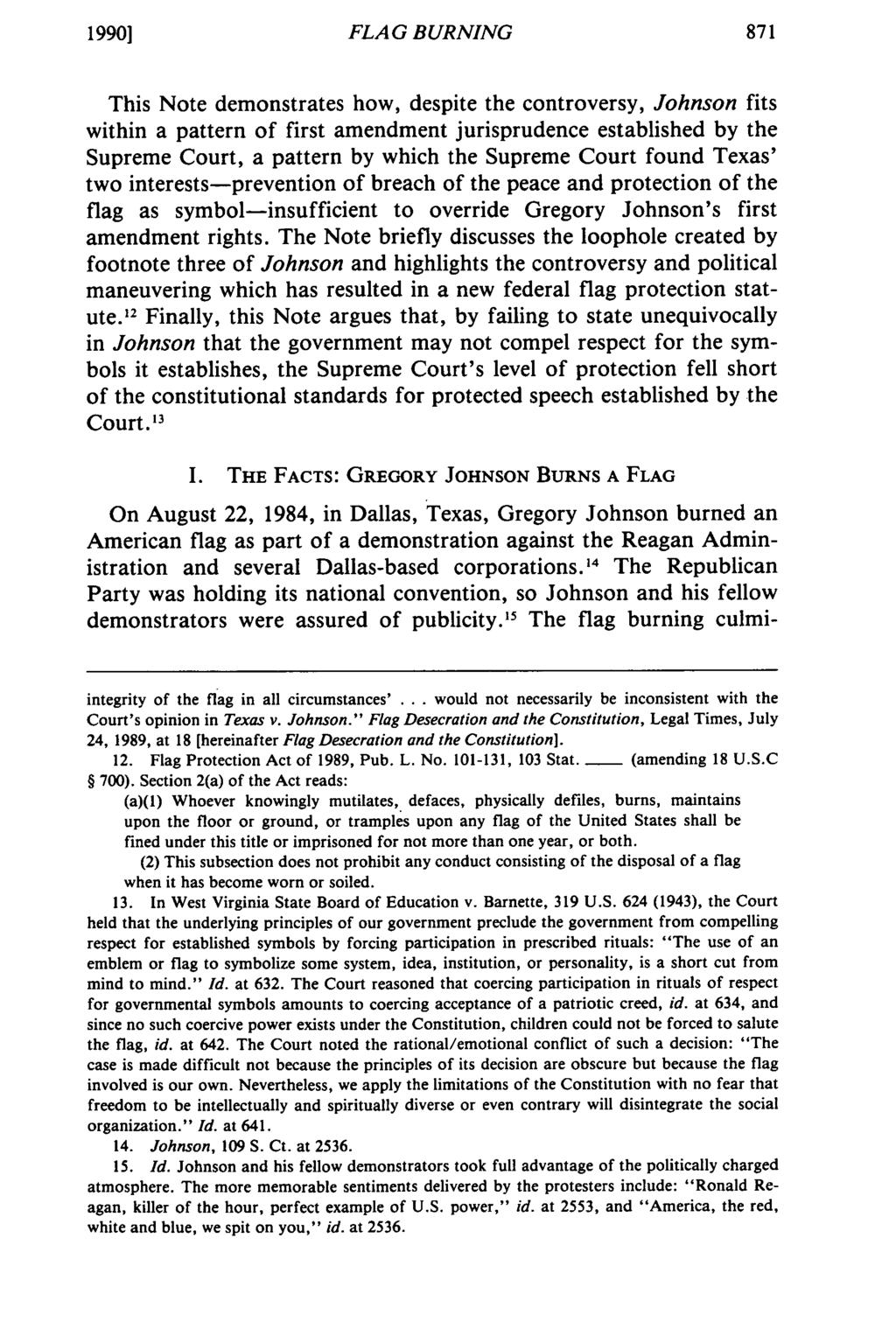 1990] FLAG BURNING This Note demonstrates how, despite the controversy, Johnson fits within a pattern of first amendment jurisprudence established by the Supreme Court, a pattern by which the Supreme