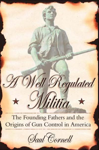 Historical Evolution of Gun Rights: A Well Regulated Militia Saul Cornell, Ohio State University Original conception of the Second Amendment neither an individual nor a collective right, but a civic