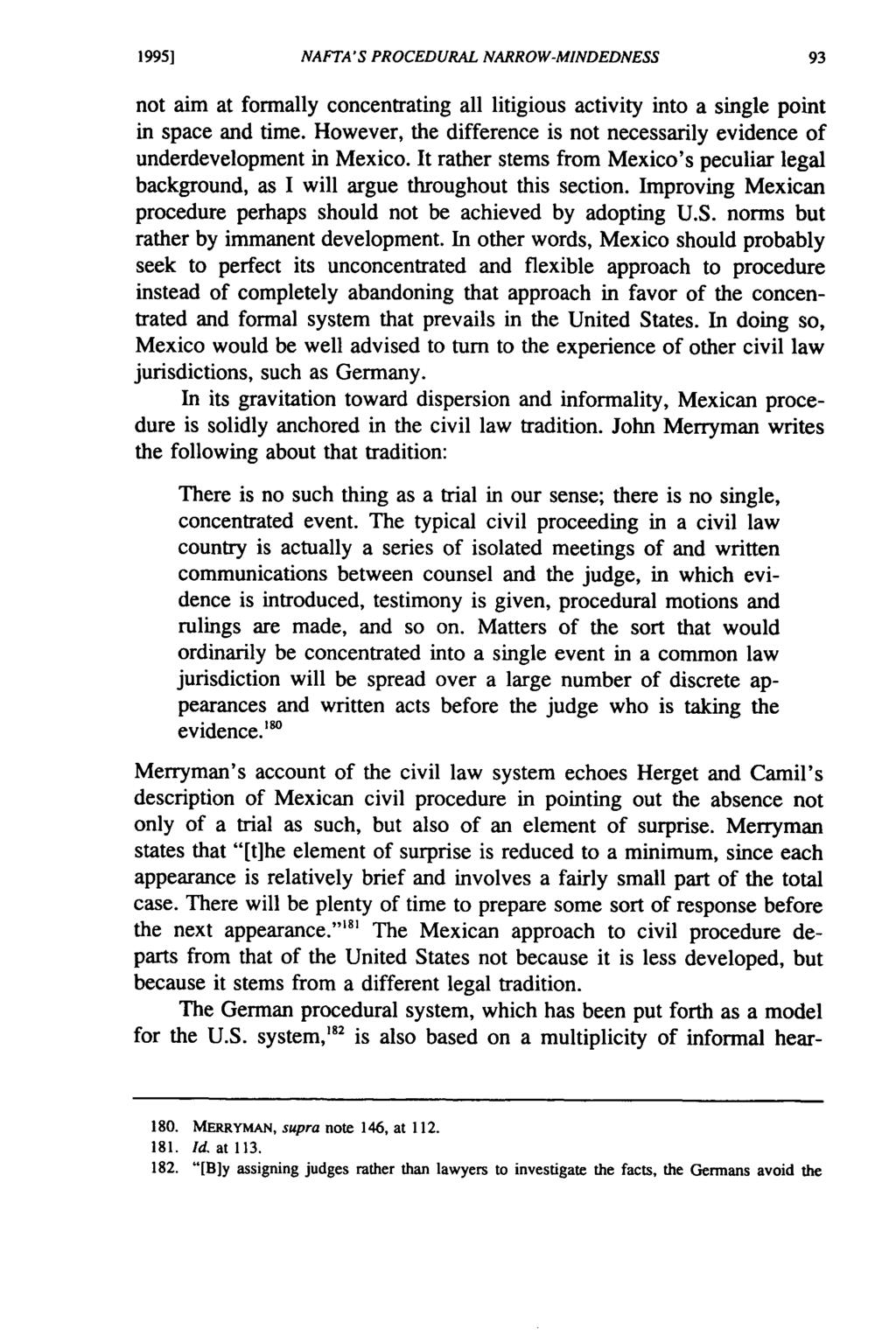 1995] NAFTA'S PROCEDURAL NARROW-MINDEDNESS not aim at formally concentrating all litigious activity into a single point in space and time.