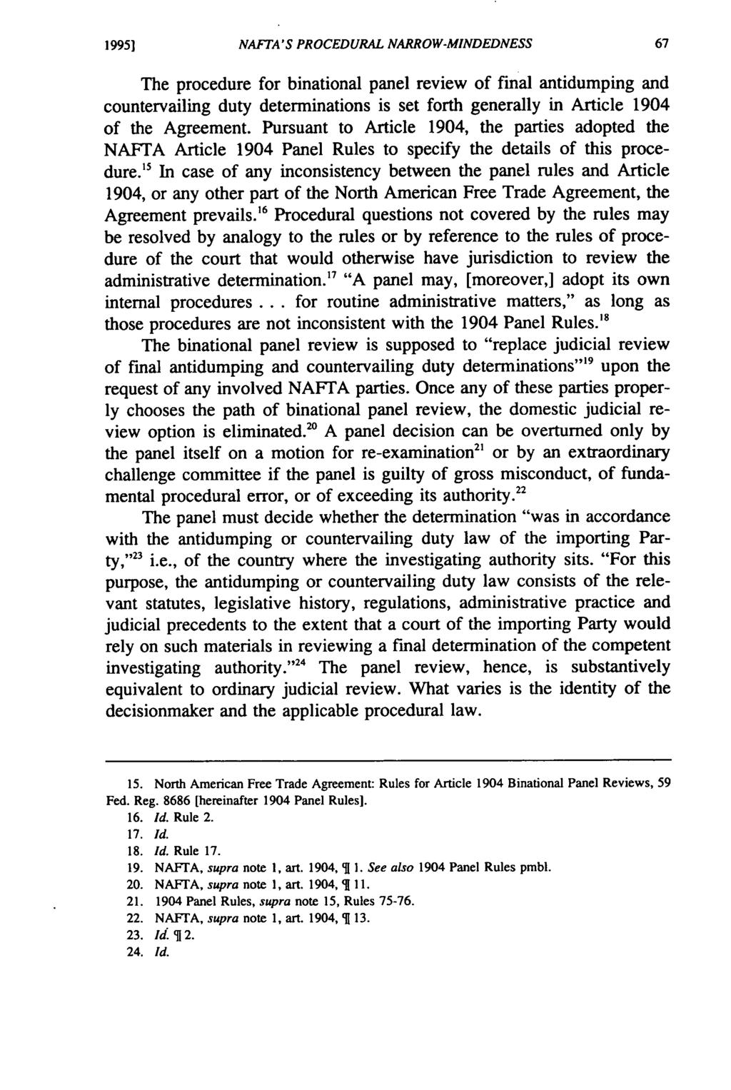 1995] NAFTA'S PROCEDURAL NARROW-MINDEDNESS The procedure for binational panel review of final antidumping and countervailing duty determinations is set forth generally in Article 1904 of the