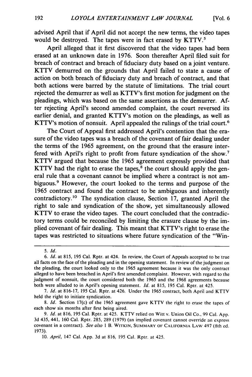 LO YOLA ENTERTAINMENT LAW JOURNAL [Vol. 6 advised April that if April did not accept the new terms, the video tapes would be destroyed. The tapes were in fact erased by KTTV.