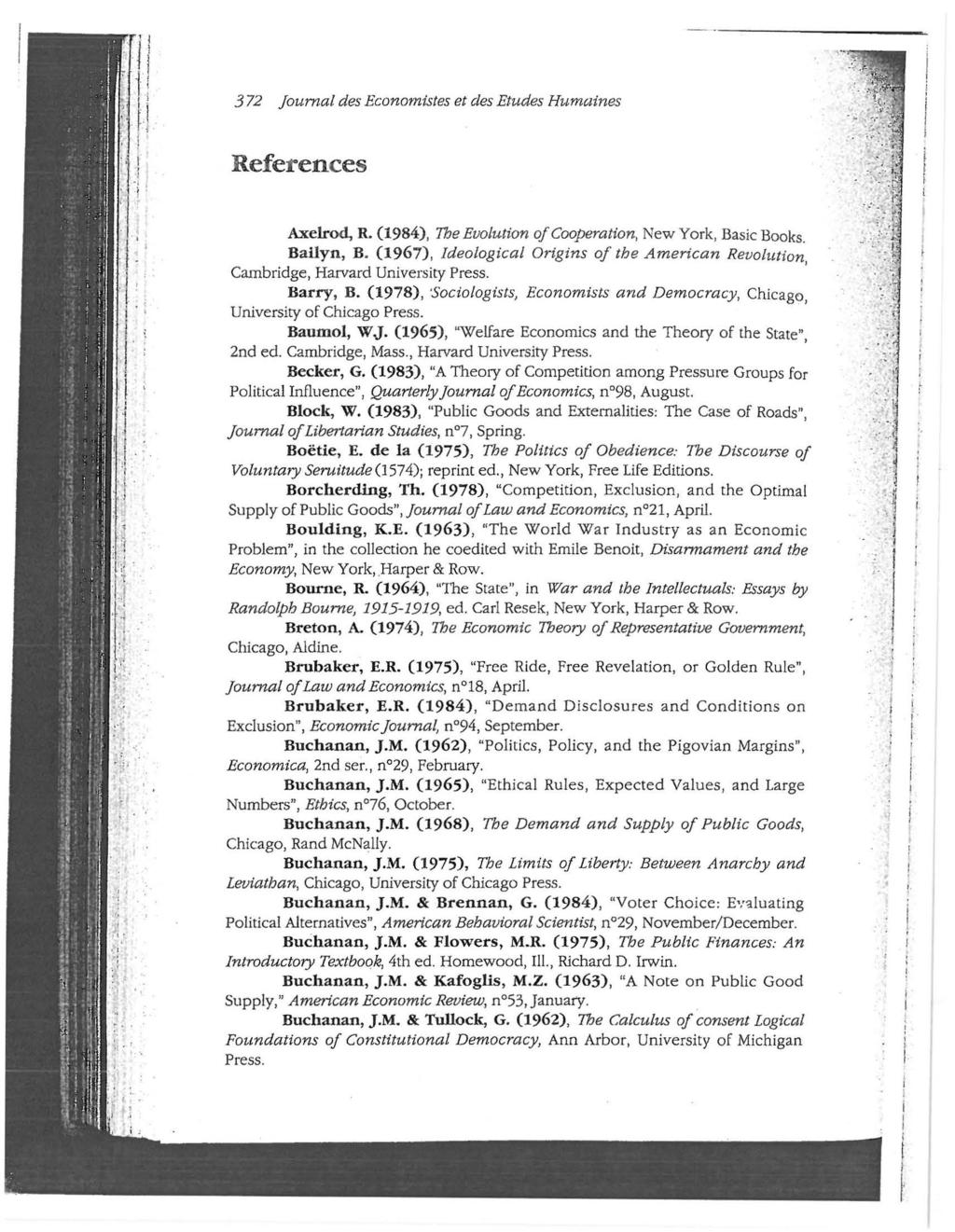 3 72 journal des Economstes et des Etudes Hunu-xnes References Axelrod, R. (1984), 7be Evoluton ofcoopera ton, New York, Basc Books. Balyn, B.
