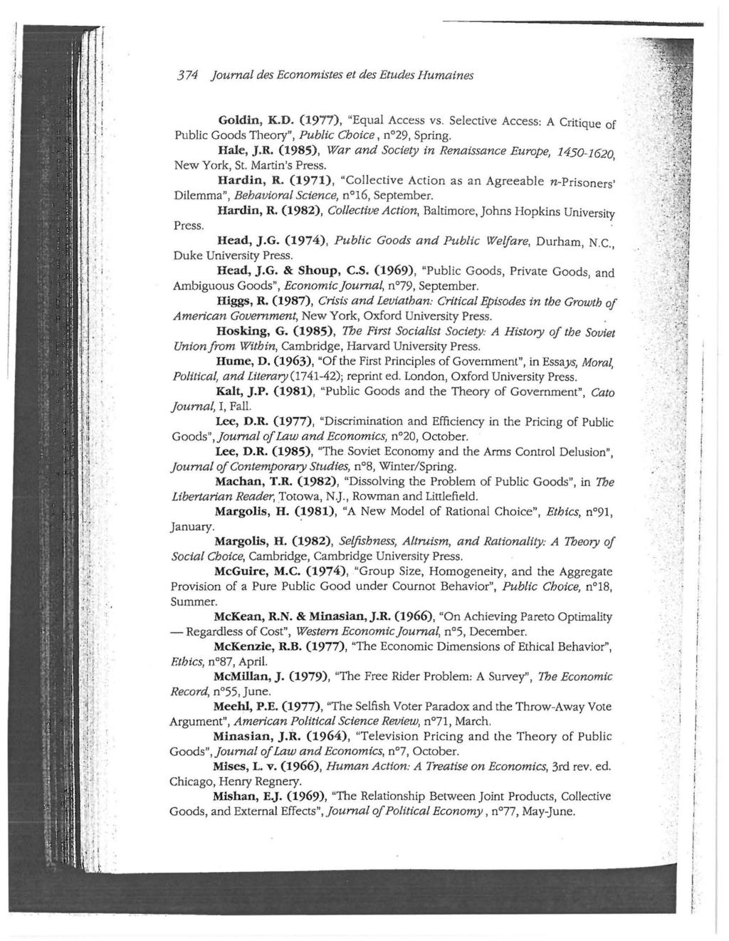 374 journal des Economstes et des Etudes Humanes Goldn, K.D. (1977), "Equal Access vs. Selectve Access: A Crtque of Publc Goods Theory", Publc Choce, n 29, Sprng. Hale, J.R.