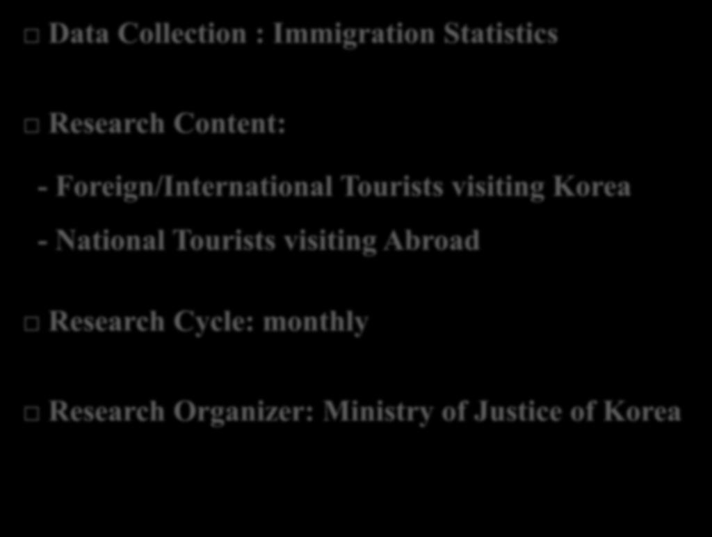 Data Collection : Immigration Statistics Research Content: - Foreign/International Tourists visiting Korea