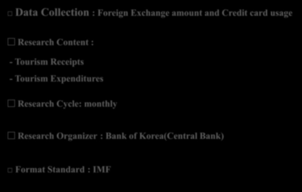 Data Collection : Foreign Exchange amount and Credit card usage Research Content : - Tourism Receipts -