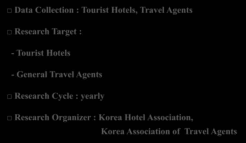 Data Collection : Tourist Hotels, Travel Agents Research Target : - Tourist Hotels - General Travel