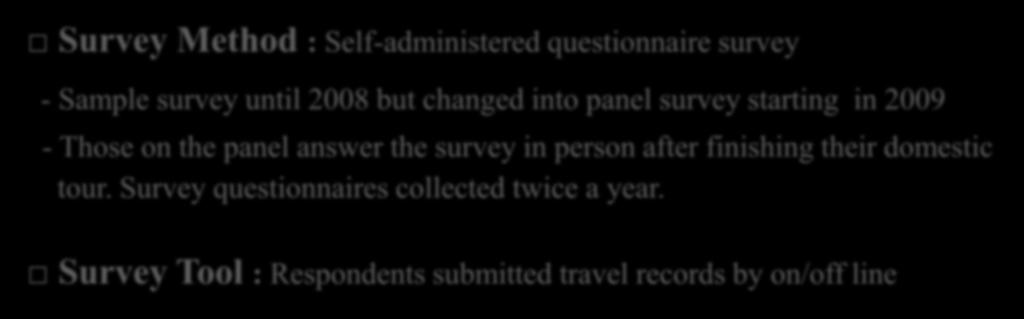 Survey Method : Self-administered questionnaire survey - Sample survey until 2008 but changed into panel survey starting in 2009 - Those on the panel answer the