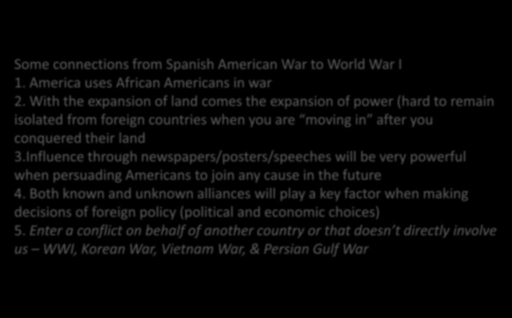 Some connections from Spanish American War to World War I 1. America uses African Americans in war 2.