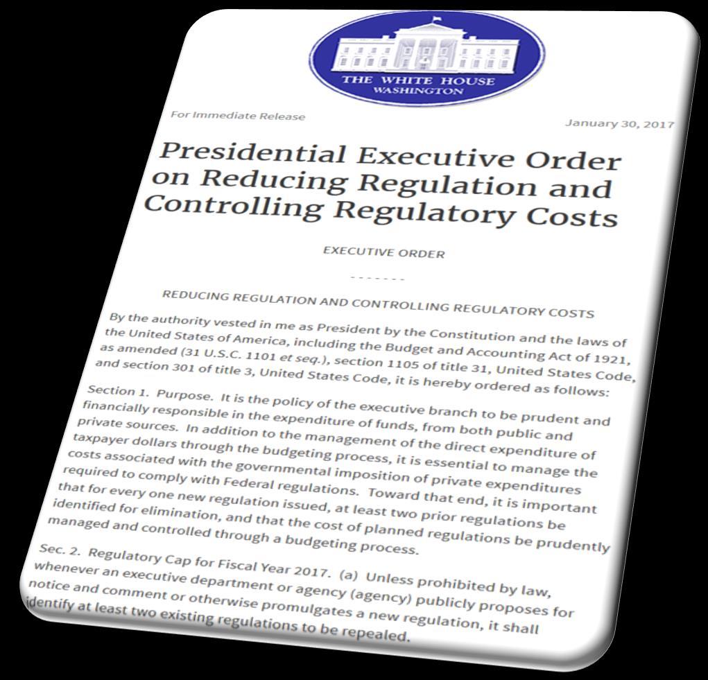 E.O. 13771 (1/30/17): Reducing Regulation and Controlling Regulatory Costs Require