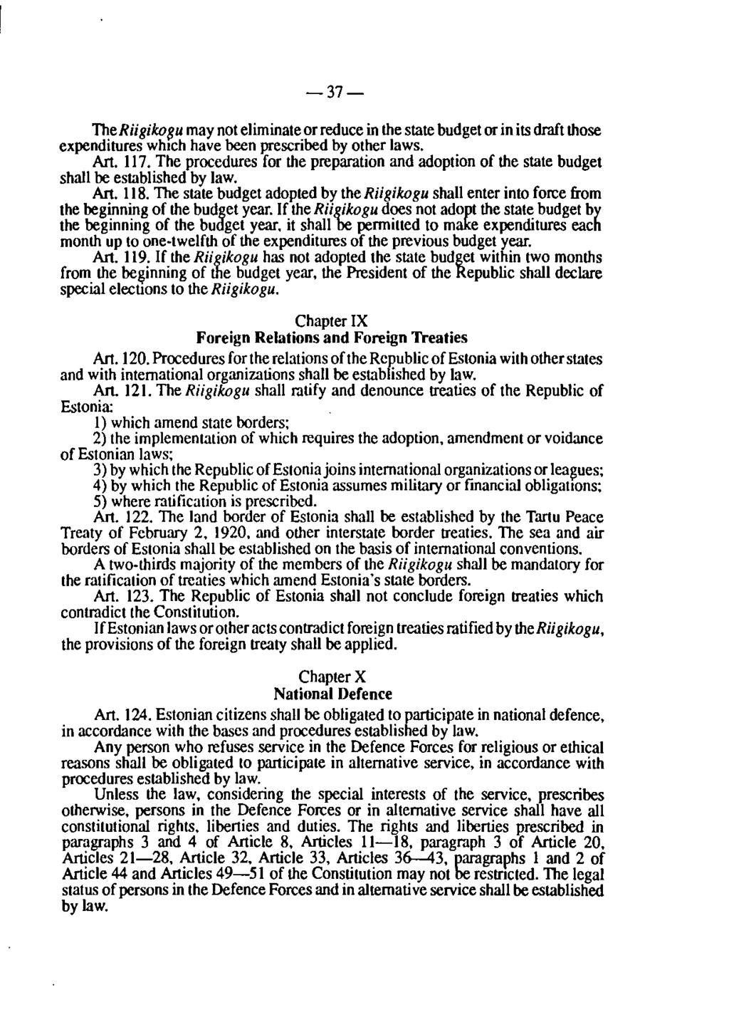 -37- TheRiigiko$u may not eliminate or reduce in the state budget or in its draft those expenditures which have been prescribed by other laws. Art. 117.