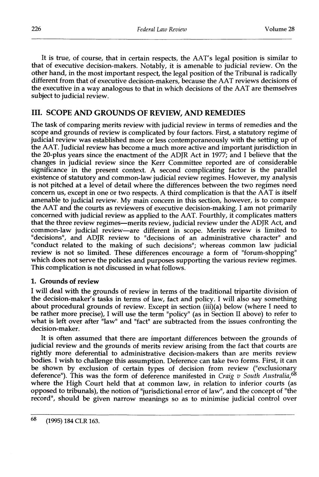 226 Federal Law Revieu) Volume 28 It is true, of course, that in certain respects, the AAT's legal position is similar to that of executive decision-makers. Notably, it is amenable to judicial review.