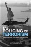 Law and Politics Book Review Sponsored by the Law and Courts Section of the American Political Science Association. LPBR Home THE POLICING OF TERRORISM: ORGANIZATIONAL AND GLOBAL PERSPECTIVES pp.