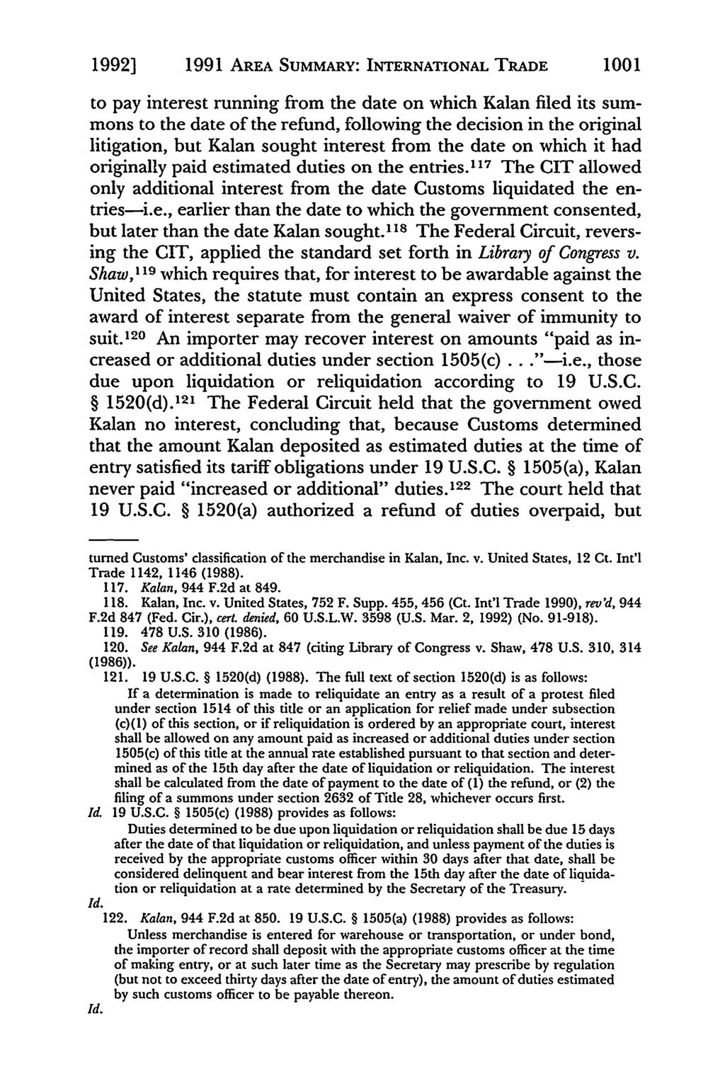 1992] 1991 AREA SUMMARY: INTERNATIONAL TRADE 1001 to pay interest running from the date on which Kalan filed its summons to the date of the refund, following the decision in the original litigation,
