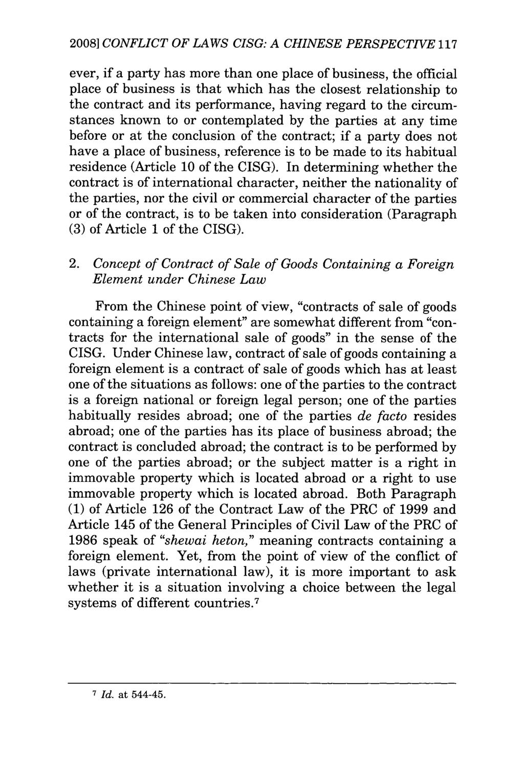 2008] CONFLICT OF LAWS CISG: A CHINESE PERSPECTIVE 117 ever, if a party has more than one place of business, the official place of business is that which has the closest relationship to the contract