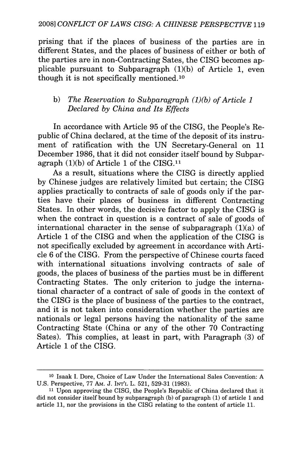 2008] CONFLICT OF LAWS CISG: A CHINESE PERSPECTIVE 119 prising that if the places of business of the parties are in different States, and the places of business of either or both of the parties are