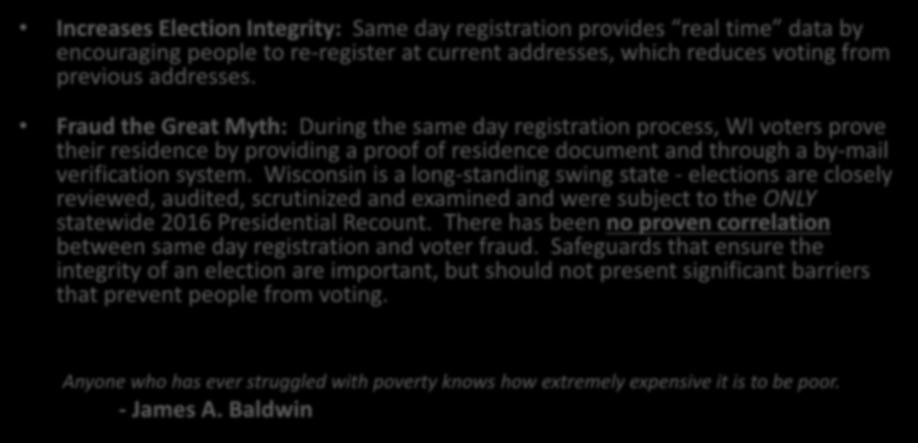 Same Day Registration Considerations (Continued) Increases Election Integrity: Same day registration provides real time data by encouraging people to re-register at current addresses, which reduces