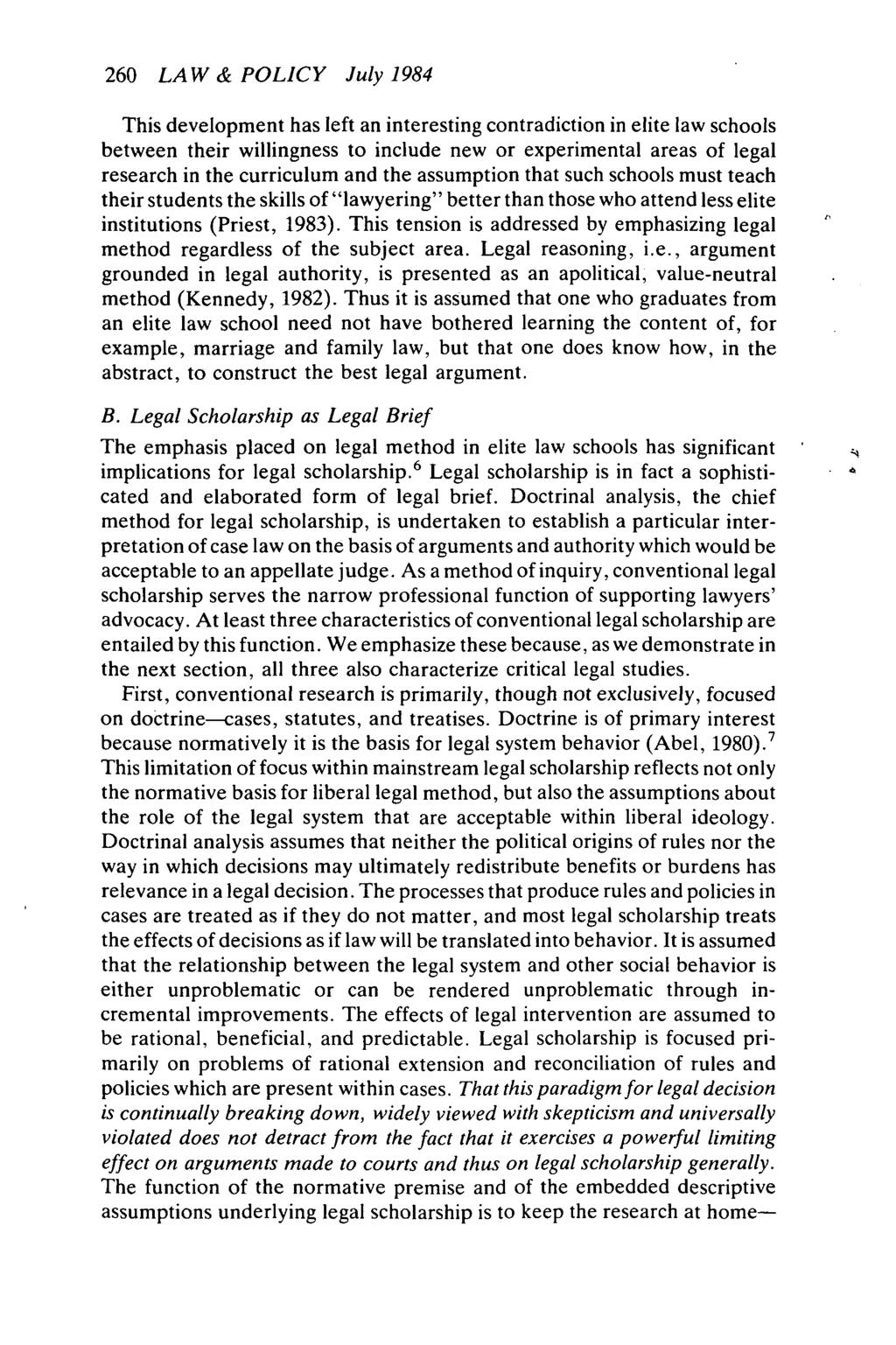 260 LAW & POLICY July 1984 This development has left an interesting contradiction in elite law schools between their wiijingness to include new or experimental areas of legal research in the