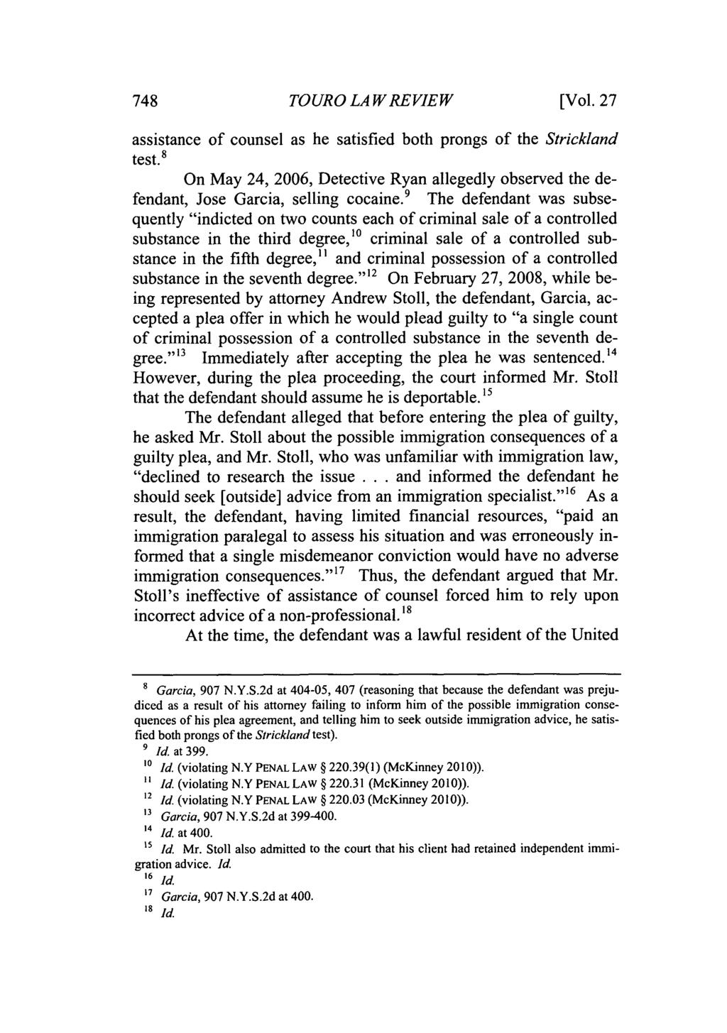 Touro Law Review, Vol. 27 [2011], No. 3, Art. 14 748 TOURO LAWREVIEW [Vol. 27 assistance of counsel as he satisfied both prongs of the Strickland test.