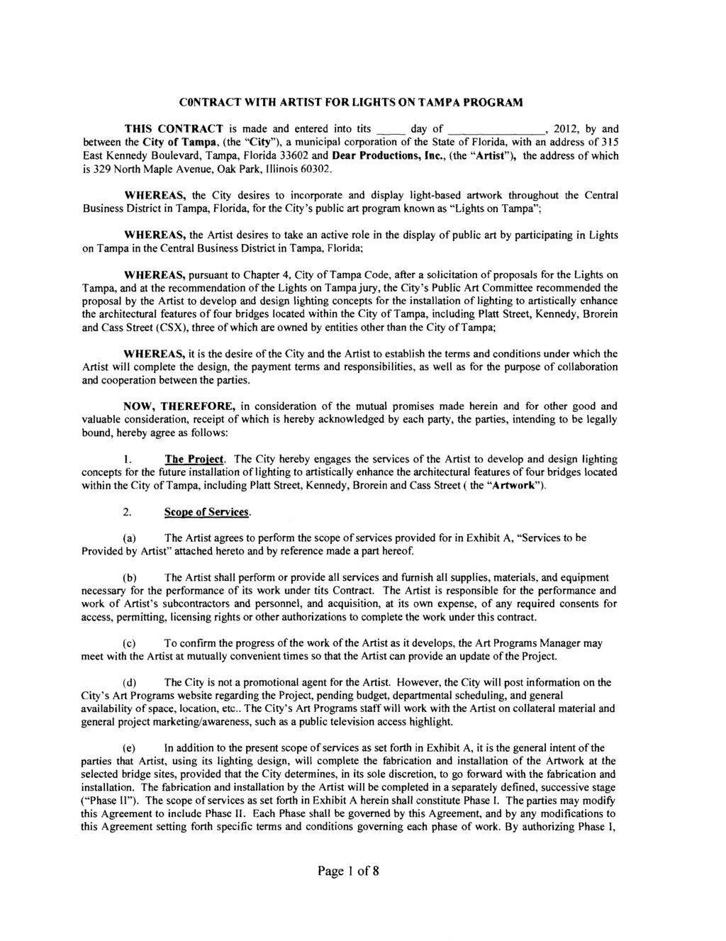 CONTRACT WITH ARTIST FOR LIGHTS ON TAMPA PROGRAM THIS CONTRACT is made and entered into tits day of, 2012, by and between the City of Tampa, (the "City"), a municipal corporation of the State of
