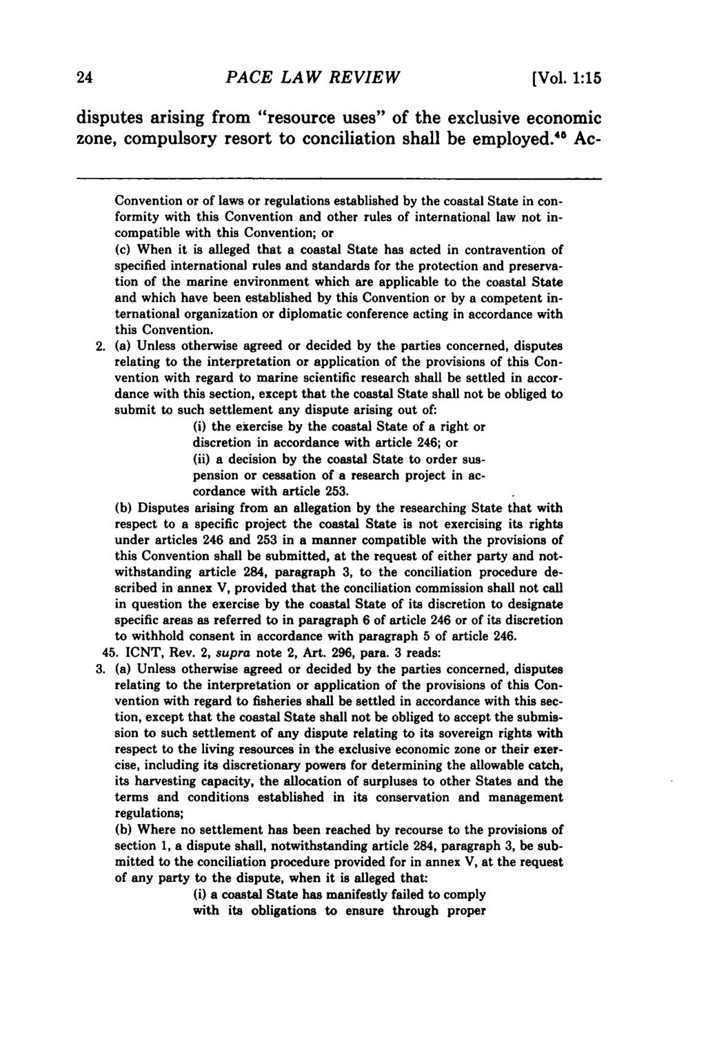 PACE LAW REVIEW [Vol. 1:15 disputes arising from "resource uses" of the exclusive economic zone, compulsory resort to conciliation shall be employed.