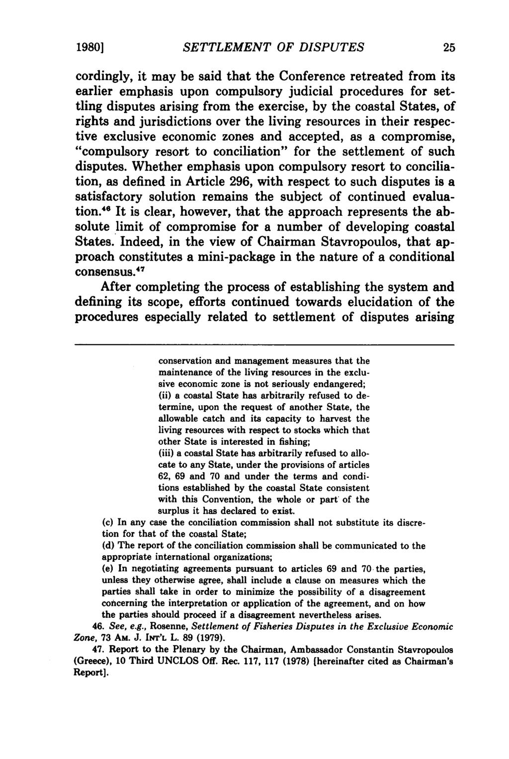 1980] SETTLEMENT OF DISPUTES cordingly, it may be said that the Conference retreated from its earlier emphasis upon compulsory judicial procedures for settling disputes arising from the exercise, by