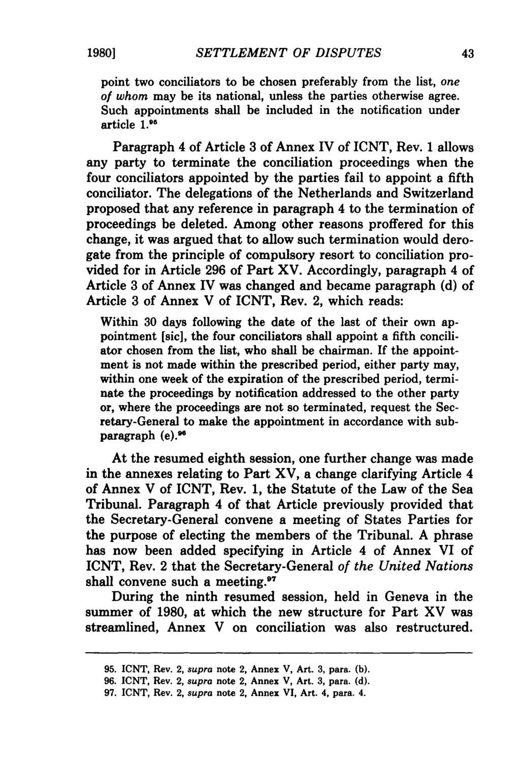 1980] SETTLEMENT OF DISPUTES point two conciliators to be chosen preferably from the list, one of whom may be its national, unless the parties otherwise agree.