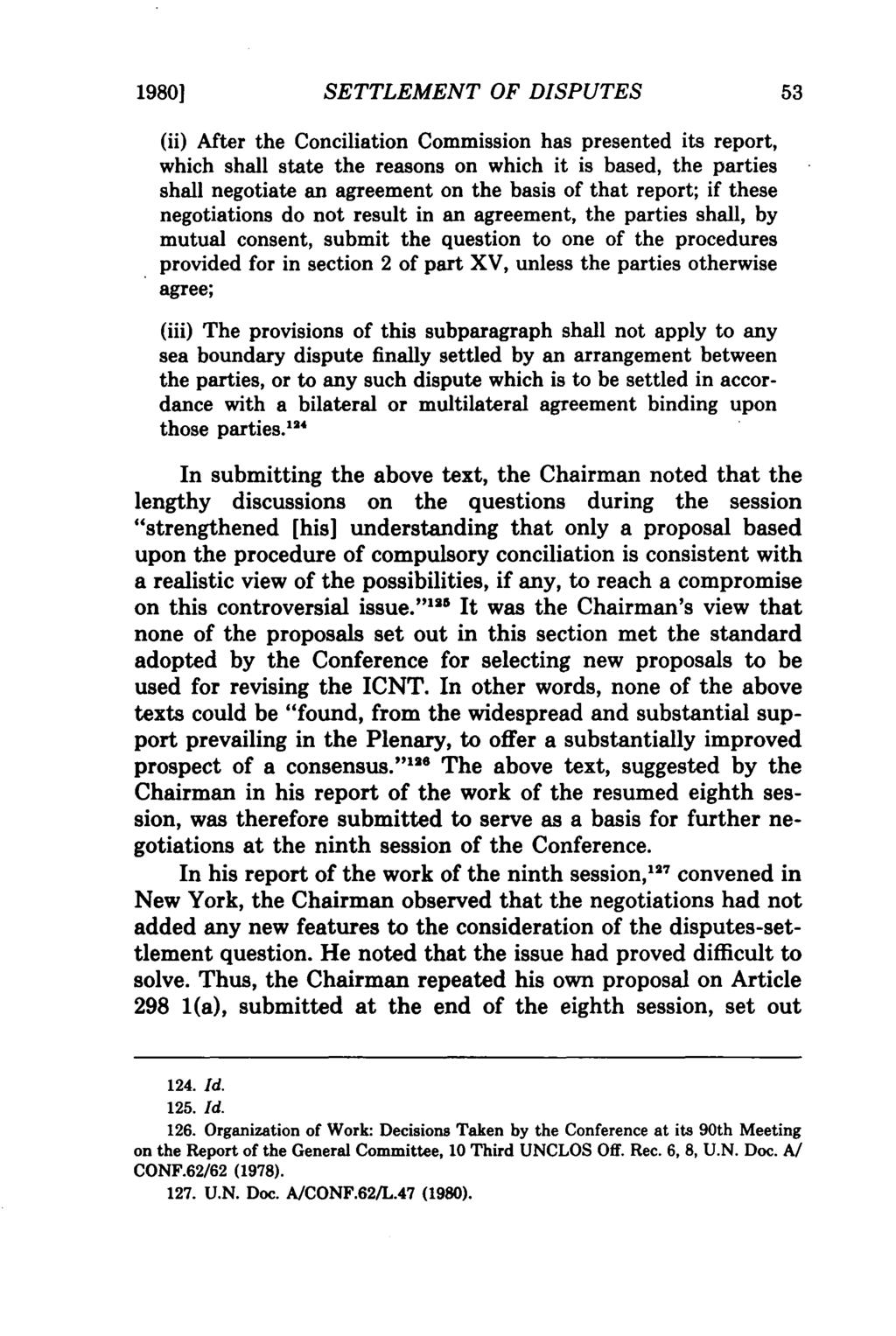 19801 SETTLEMENT OF DISPUTES (ii) After the Conciliation Commission has presented its report, which shall state the reasons on which it is based, the parties shall negotiate an agreement on the basis