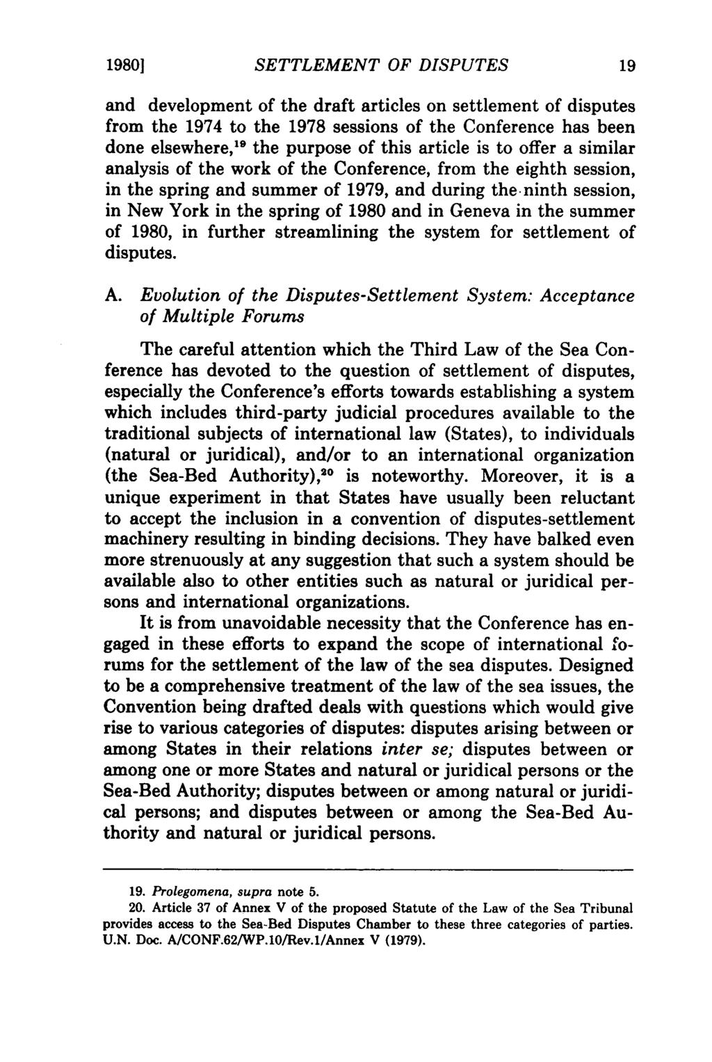 19801 SETTLEMENT OF DISPUTES and development of the draft articles on settlement of disputes from the 1974 to the 1978 sessions of the Conference has been done elsewhere,' 9 the purpose of this