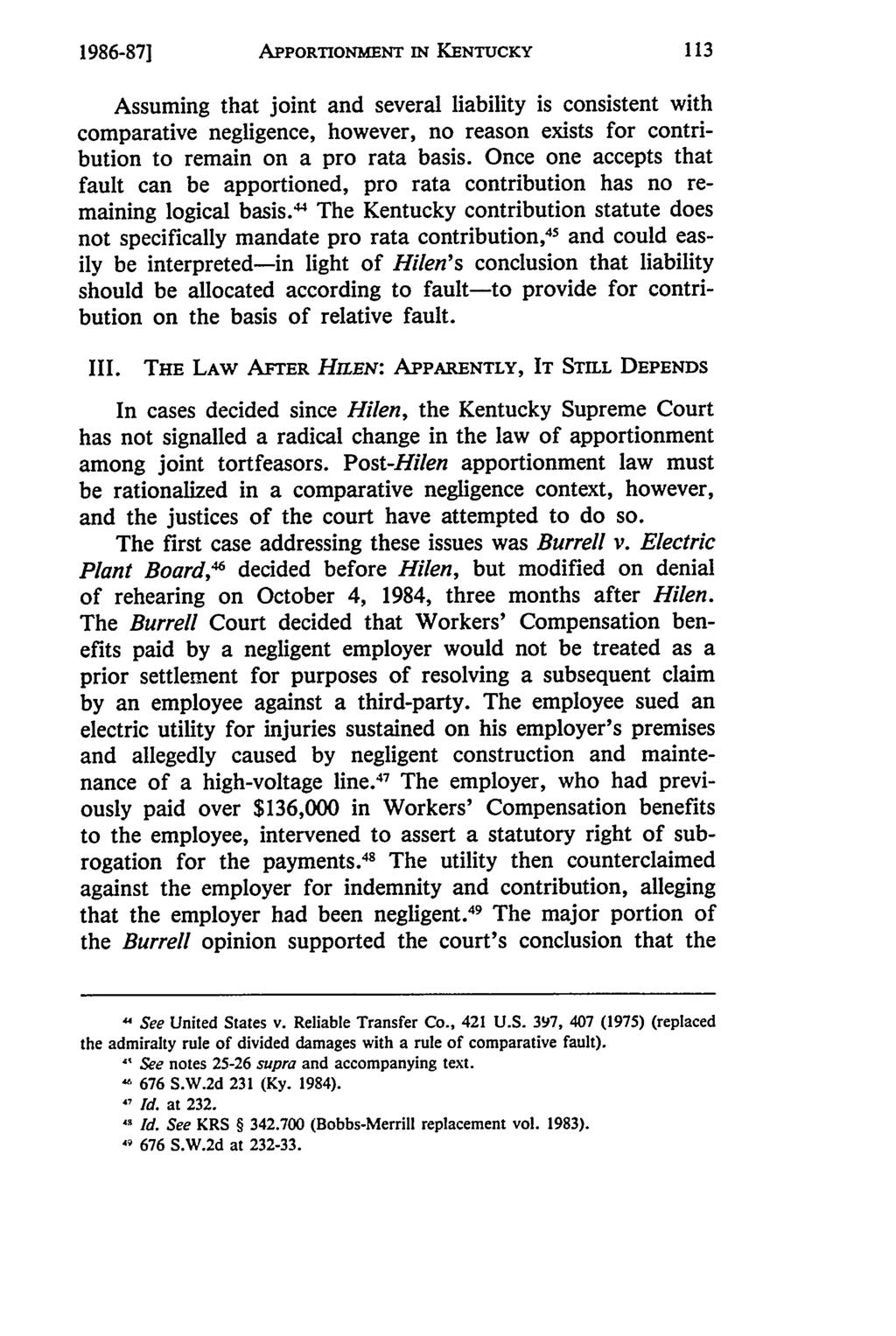 1986-87] APPORTIONMENT IN KENTUCKY Assuming that joint and several liability is consistent with comparative negligence, however, no reason exists for contribution to remain on a pro rata basis.