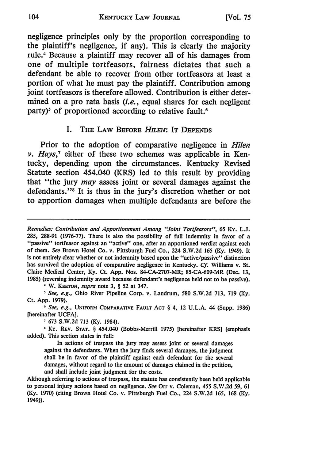 KENTUCKY LAW JouRNAL [Vol. 75 negligence principles only by the proportion corresponding to the plaintiff's negligence, if any). This is clearly the majority rule.