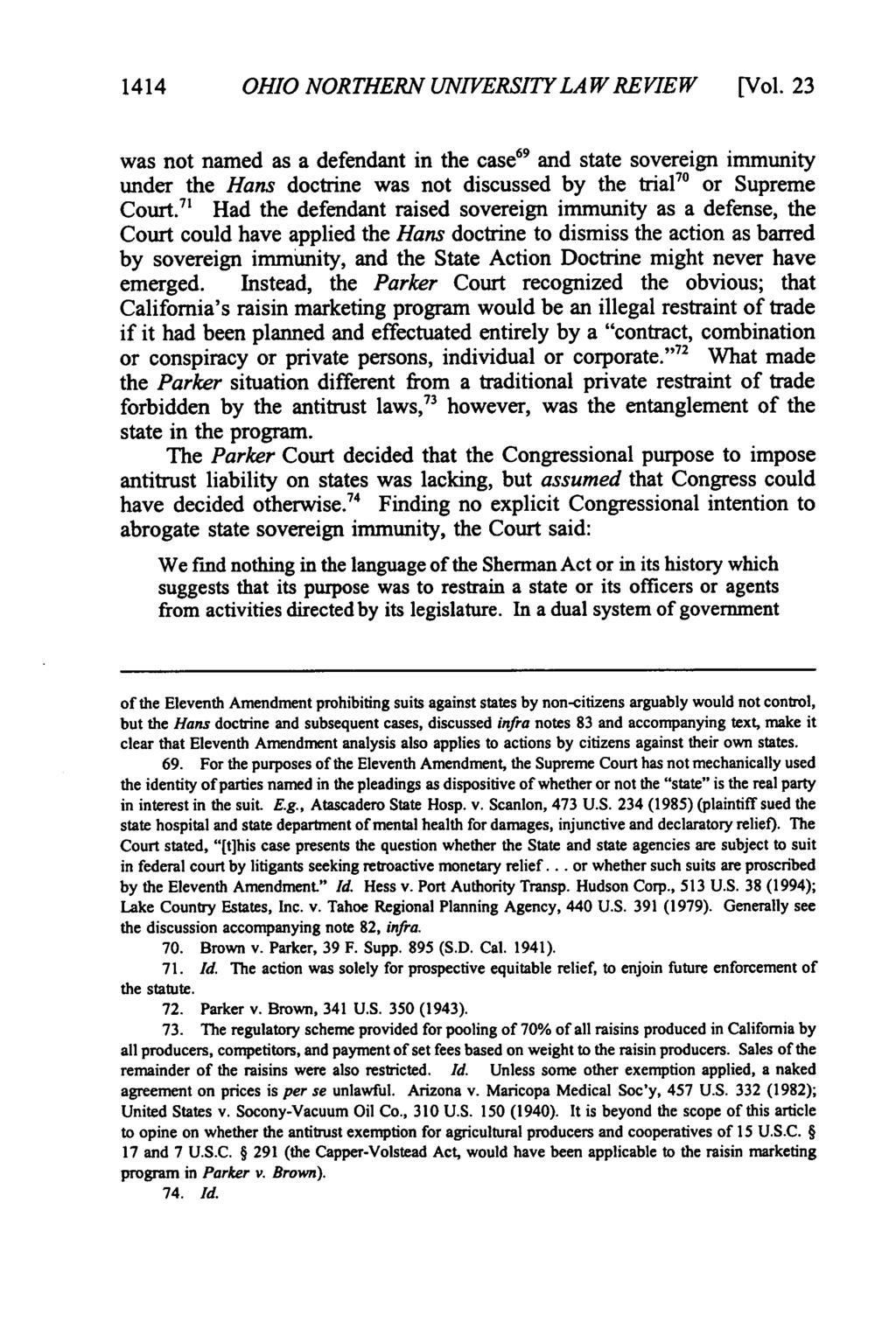 1414 OHIO NORTHERN UNIVERSITY LAW REVIEW [Vol. 23 was not named as a defendant in the case 69 and state sovereign immunity under the Hans doctrine was not discussed by the trial 7 " or Supreme Court.