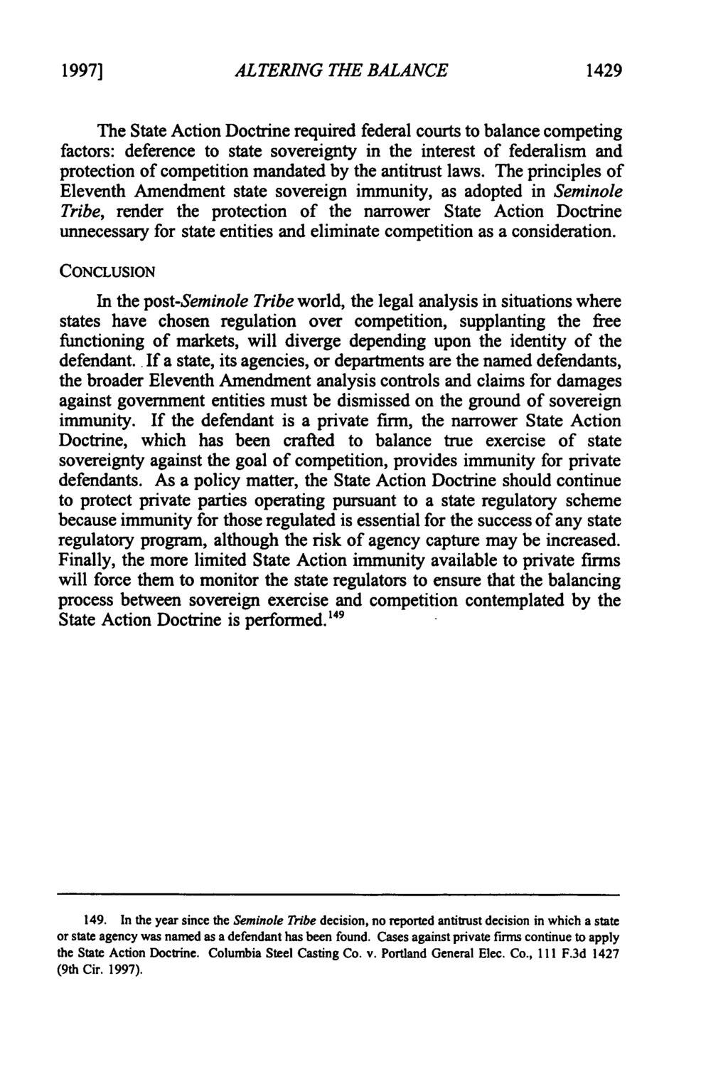 1997] ALTERING THE BALANCE 1429 The State Action Doctrine required federal courts to balance competing factors: deference to state sovereignty in the interest of federalism and protection of