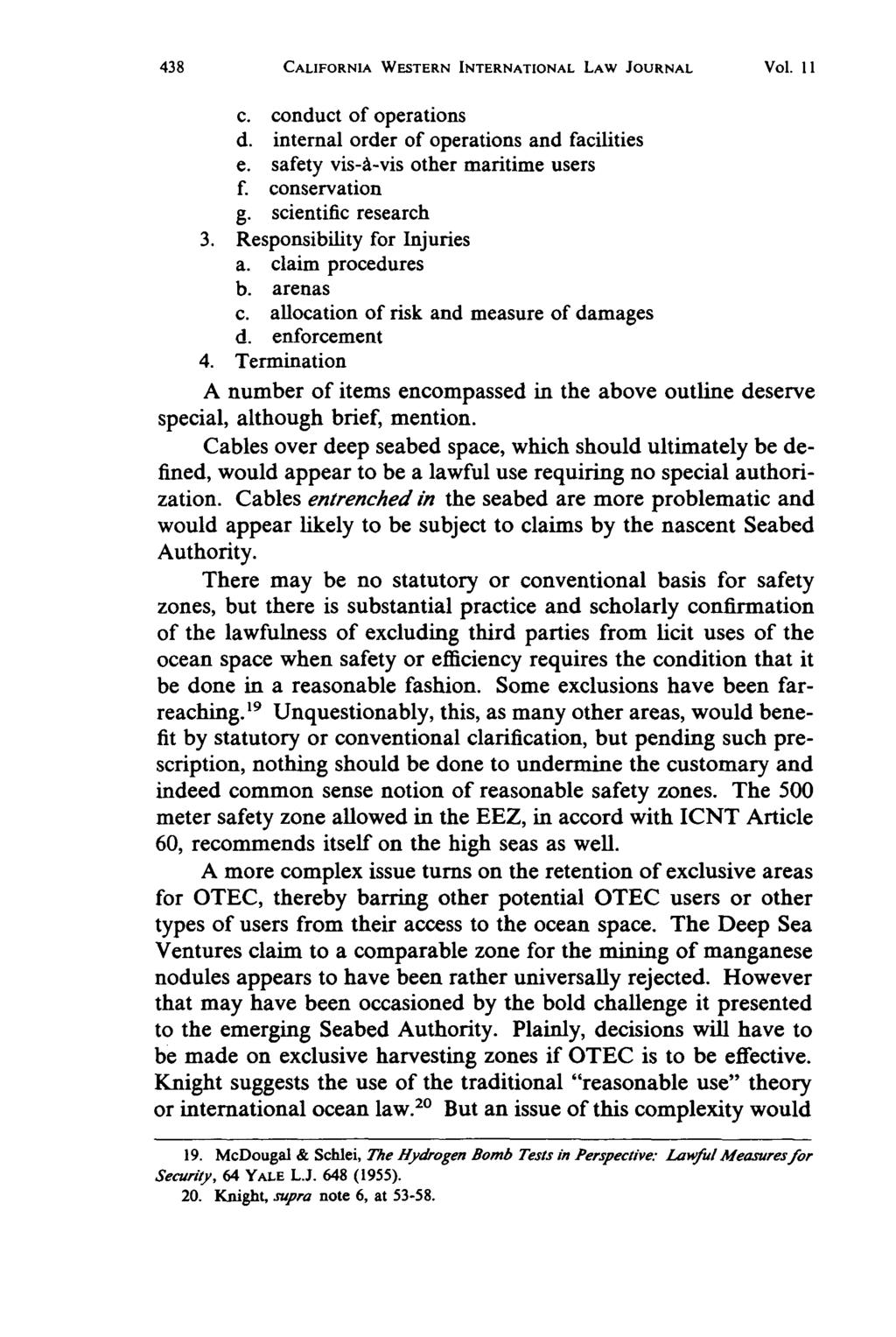 CALIFORNIA WESTERN INTERNATIONAL LAW JOURNAL Vol. I11 c. conduct of operations d. internal order of operations and facilities e. safety vis-a-vis other maritime users f. conservation g.