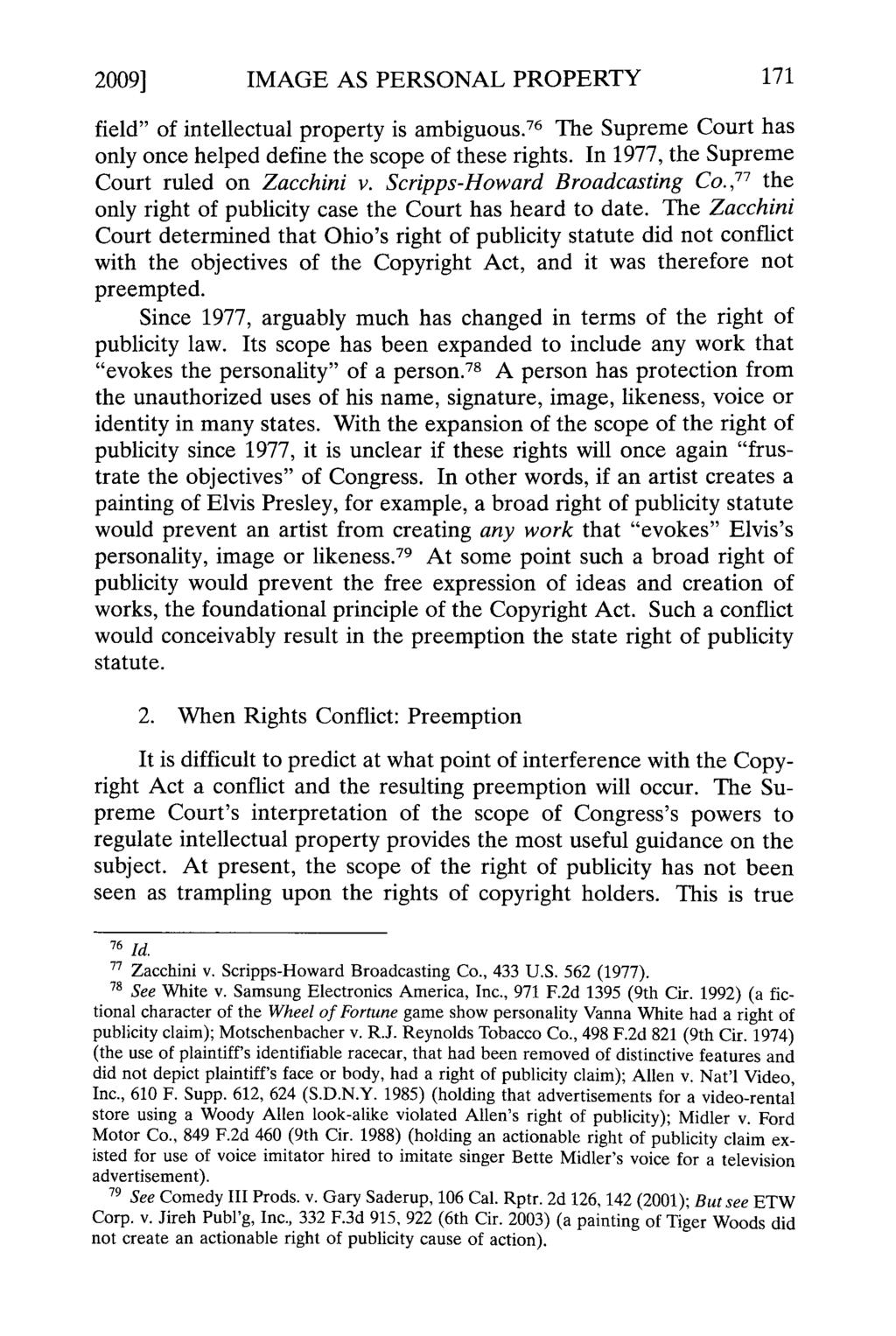 2009] IMAGE AS PERSONAL PROPERTY field" of intellectual property is ambiguous. 76 The Supreme Court has only once helped define the scope of these rights.