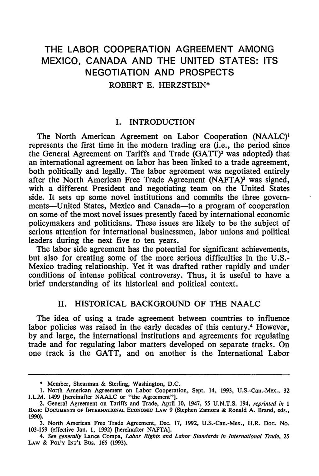 THE LABOR COOPERATION AGREEMENT AMONG MEXICO, CANADA AND THE UNITED STATES: ITS NEGOTIATION AND PROSPECTS ROBERT E. HERZSTEIN* I.