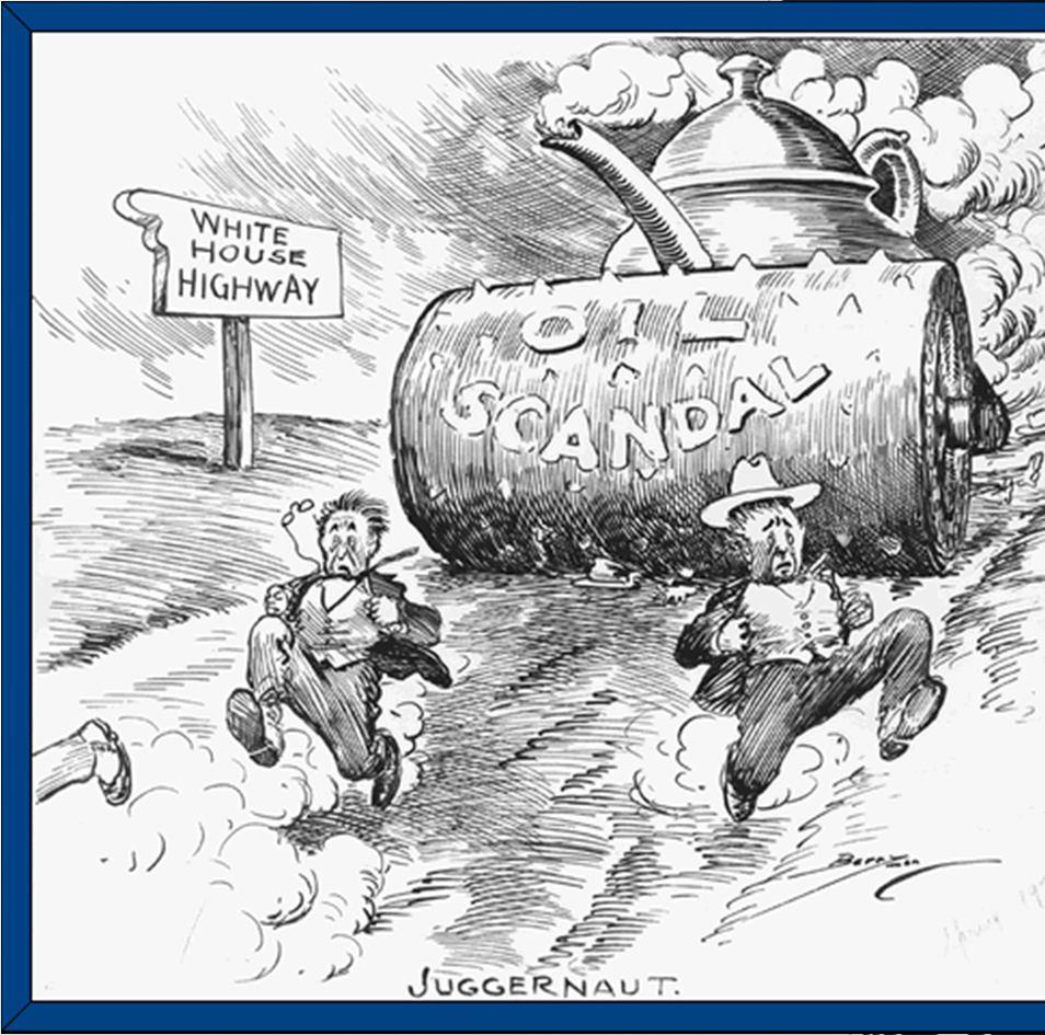 3. Teapot Dome Scandal Sec of Interior, Albert Fall, accepted bribes (about $400,000) from oil companies in exchange for illegally