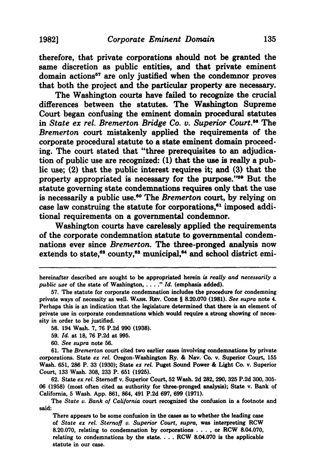 1982] Corporate Eminent Domain therefore, that private corporations should not be granted the same discretion as public entities, and that private eminent domain actions 6 " are only justified when