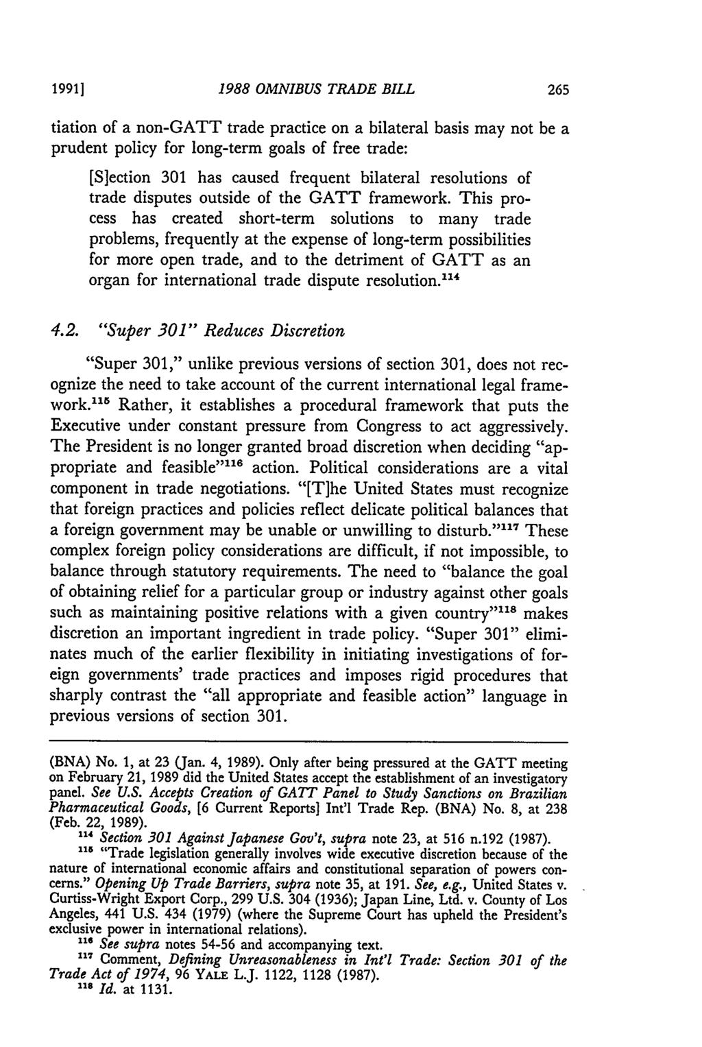 1991] 1988 OMNIBUS TRADE BILL tiation of a non-gatt trade practice on a bilateral basis may not be a prudent policy for long-term goals of free trade: [S]ection 301 has caused frequent bilateral