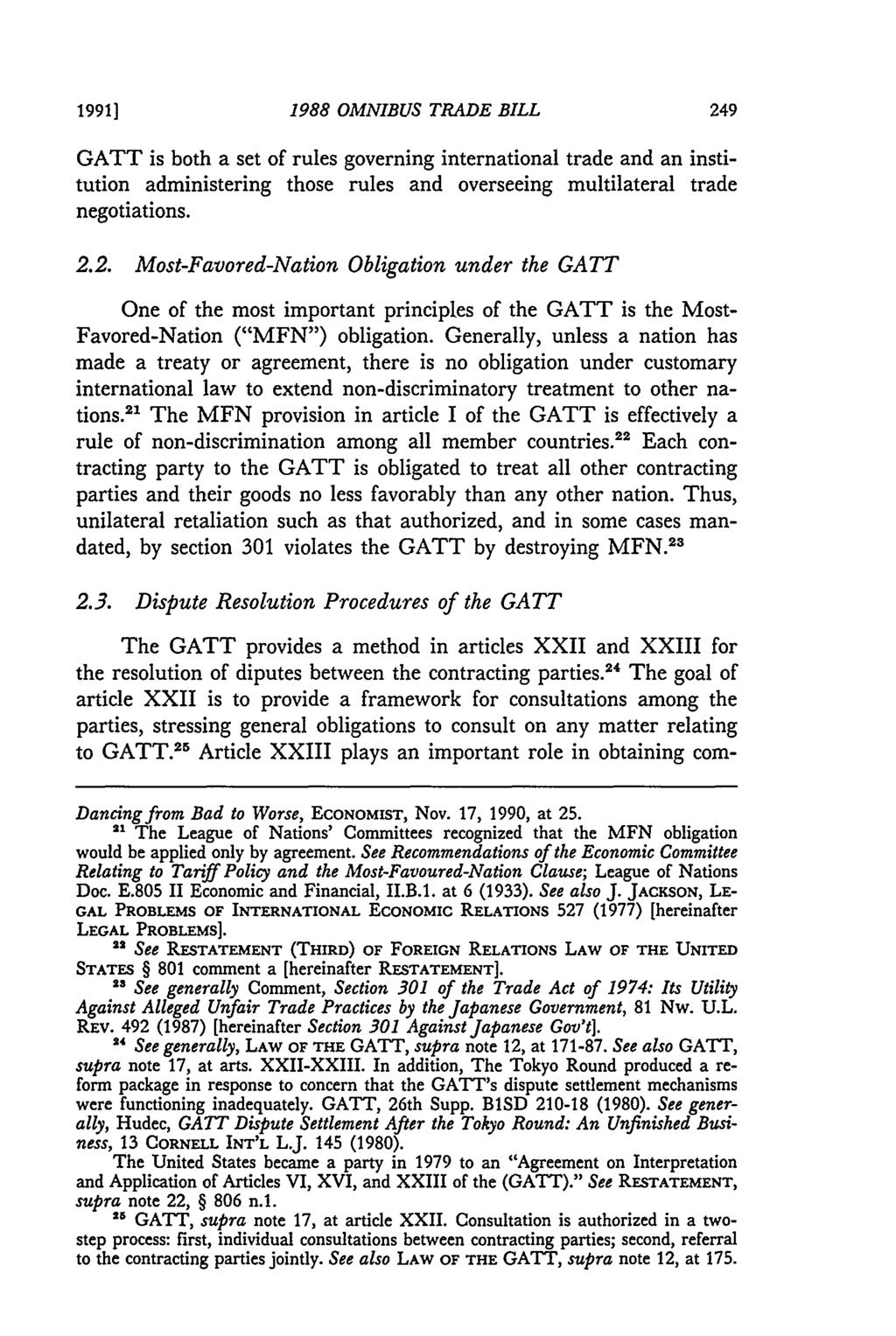 1991] 1988 OMNIBUS TRADE BILL GATT is both a set of rules governing international trade and an institution administering those rules and overseeing multilateral trade negotiations. 2.