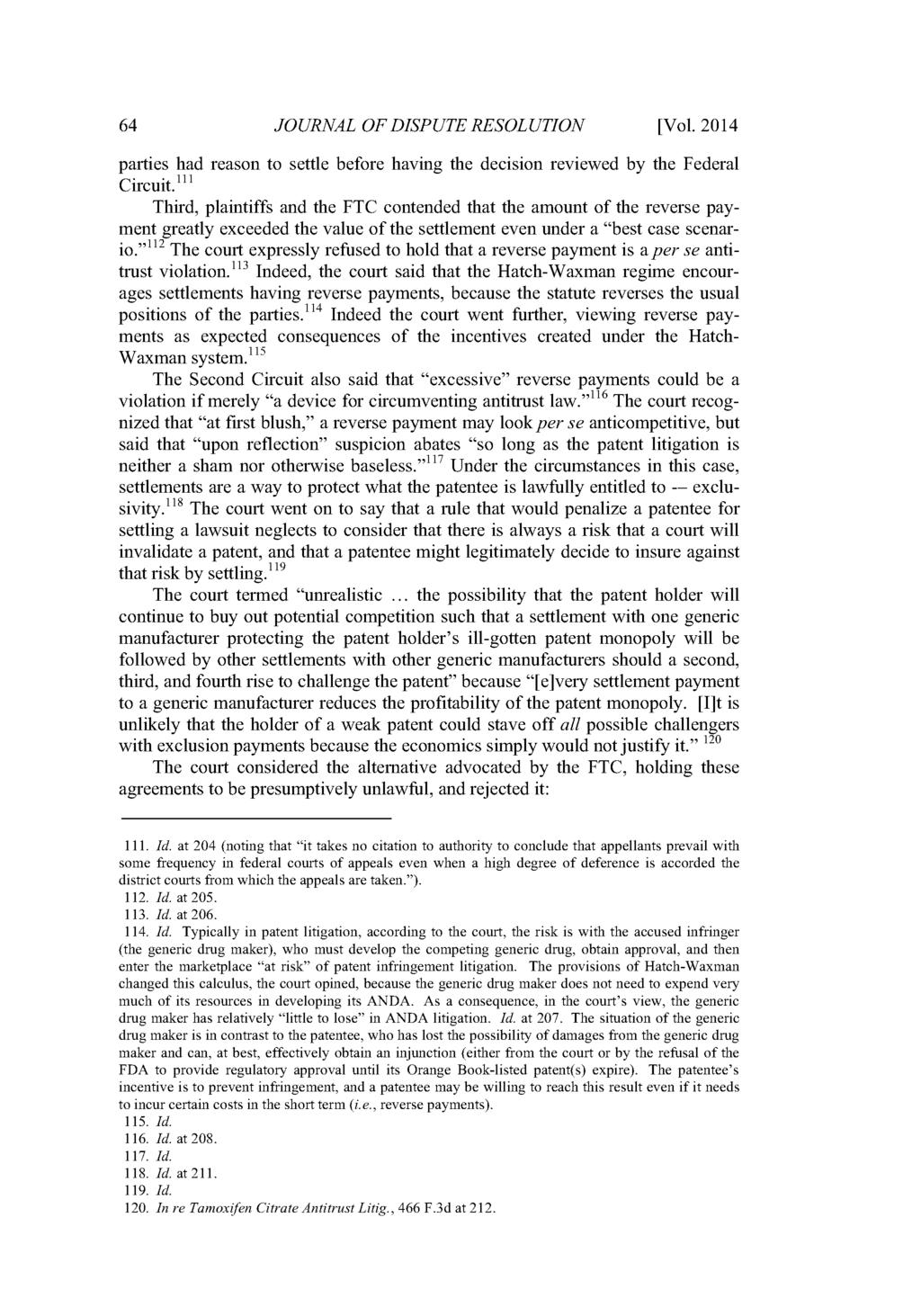Journal of Dispute Resolution, Vol. 2014, Iss. 1 [2014], Art. 5 64 JOURNAL OF DISPUTE RESOLUTION [Vol. 2014 parties had reason to settle before having the decision reviewed by the Federal Circuit.