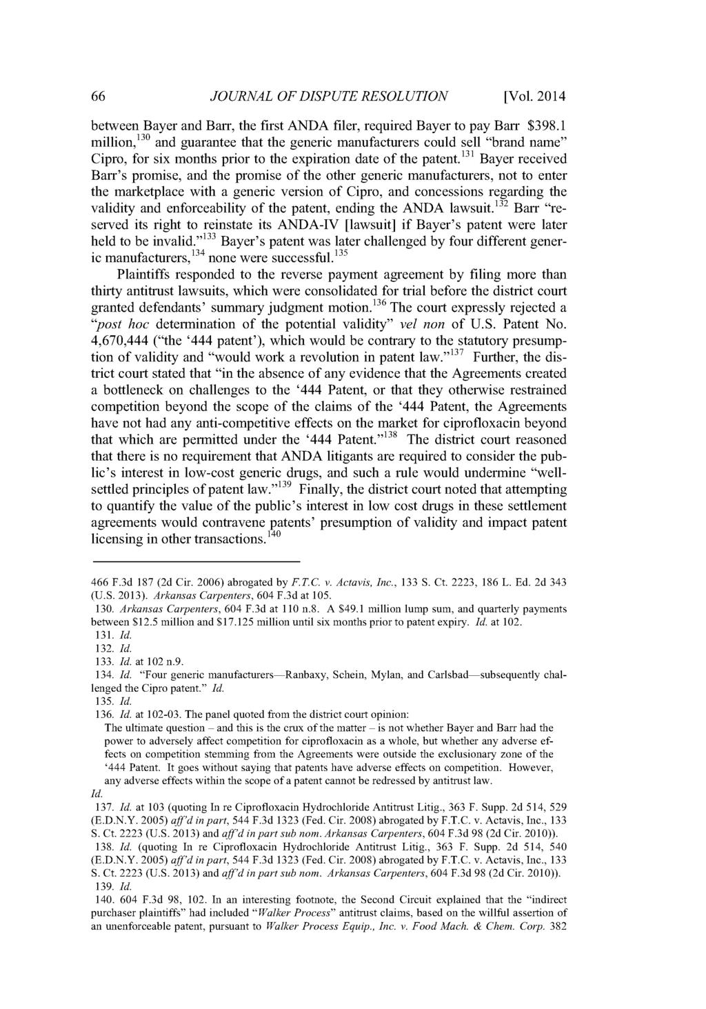 Journal of Dispute Resolution, Vol. 2014, Iss. 1 [2014], Art. 5 66 JOURNAL OF DISPUTE RESOLUTION [Vol. 2014 between Bayer and Barr, the first ANDA filer, required Bayer to pay Barr $398.