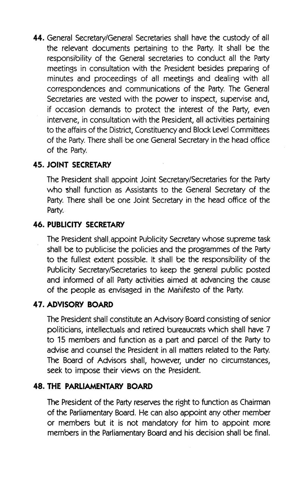 44. General Secretary/General Secretaries shall have the custody of all the relevant documents pertaining to the Party.
