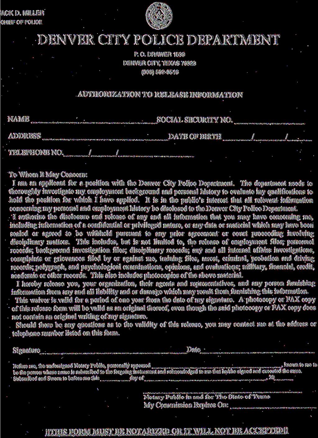 IACK D. MILLER CHIEF OF POLICE DENVER CITY POLICE DEPARTMENT P.O. DRAWER 1539 DENVER CITY, TEXAS 79323 (806) 592-3516 AUTHORIZATION TO RELEASE INFORMATION SOCIAL SECURITY NO.
