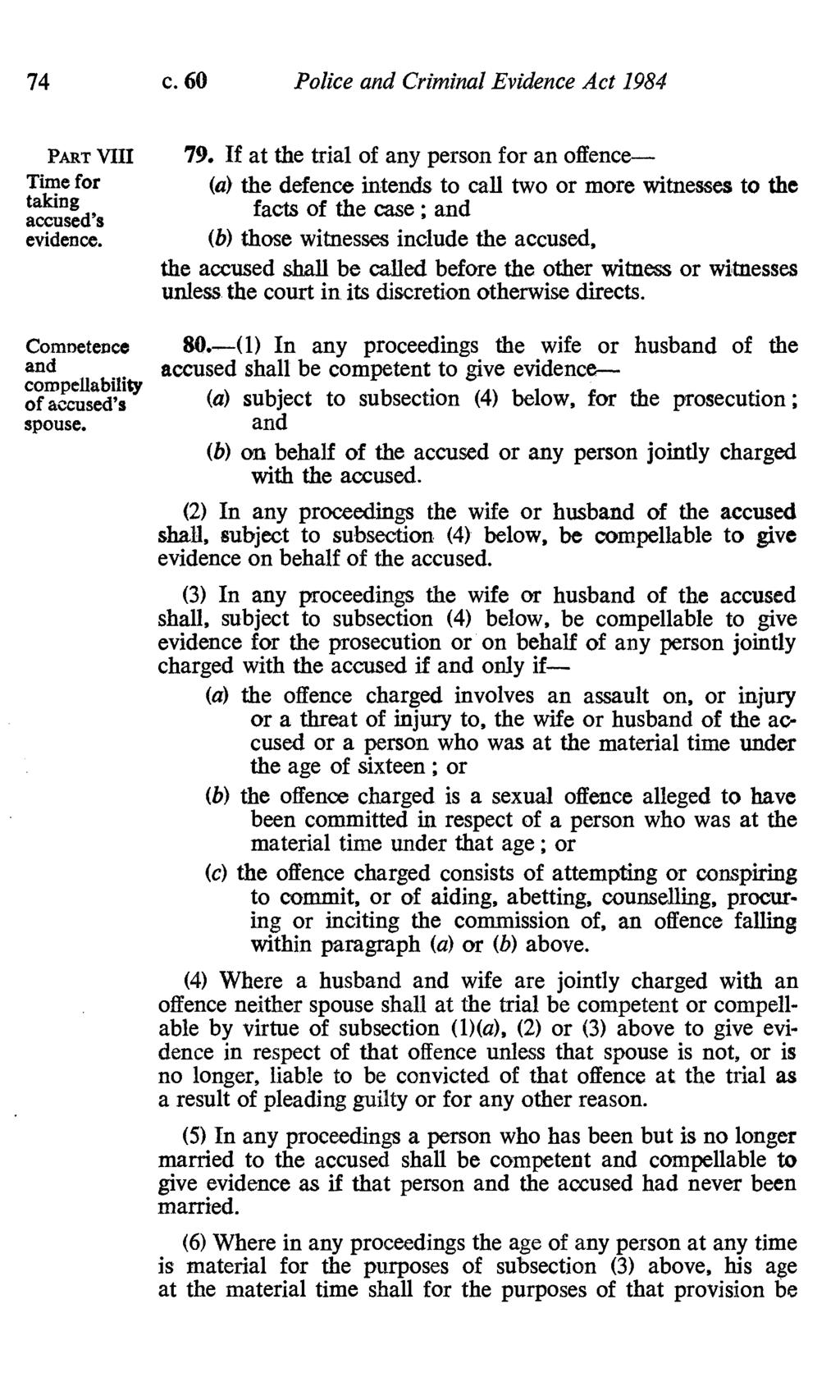 74 c. 60 Police and Criminal Evidence Act 1984 PART VIII Time for taking accused's evidence. 79.