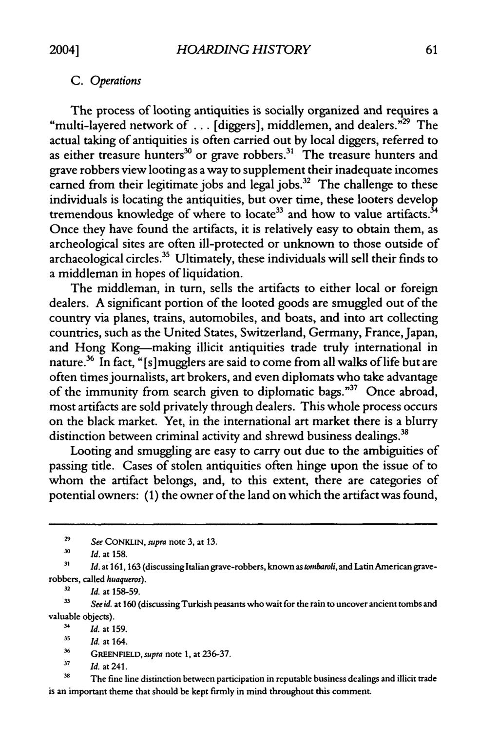2004] HOARDING HISTORY C. Operations The process of looting antiquities is socially organized and requires a "multi-layered network of... [diggers], middlemen, and dealers.