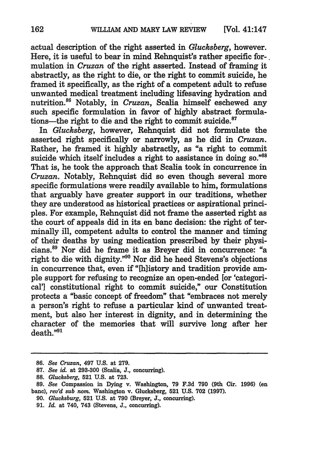 162 WILLIAM AND MARY LAW REVIEW [Vol. 41:147 actual description of the right asserted in Glucksberg, however. Here, it is useful to bear in mind Rehnquist's rather specific for-.